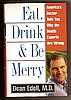 EAT, DRINK, & BE MERRY by Dr. Dean Edell