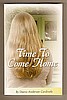 TIME TO COME HOME by Deena Anderson Cardinale  NEW BOOK.