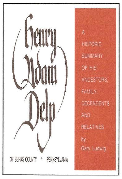 DELP FAMILY of Berks County Pennsylvania by Gary Ludwig