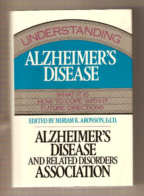 UNDERSTANDING ALZHEIMER'S DISEASE- Miriam Aronson Ed.D.