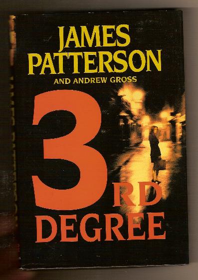 3RD DEGREE  by James Patterson, Andrew Gross