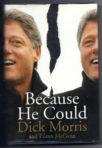 BECAUSE HE COULD, by Dick Morris