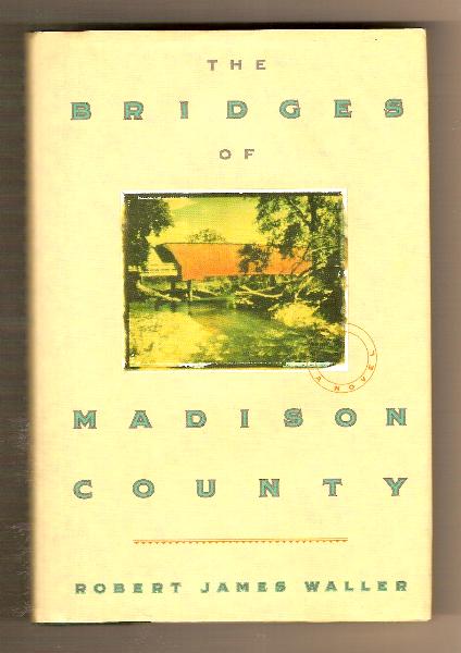 THE BRIDGES OF MADISON COUNTY by Robert James Waller