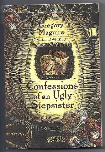 CONFESSIONS OF AN UGLY STEPSISTER by Gregory Maguire