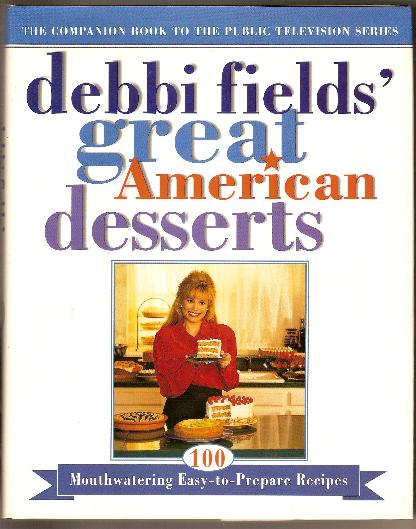 Cookbook - GREAT AMERICAN DESSERTS by Debbi Fields