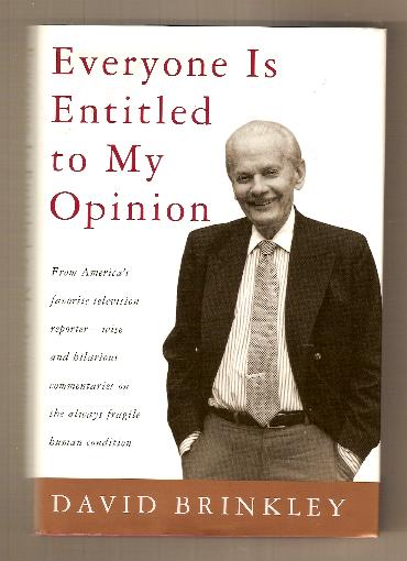 EVERYONE IS ENTITLED TO MY OPINION by David Brinkley