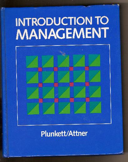 Textbook - INTRODUCTION TO MANAGEMENT by W. Plunkett