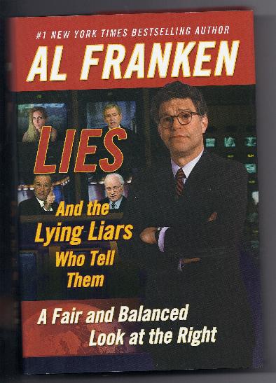 LIES AND THE LYING LIARS WHO TELL THEM by Al Franken