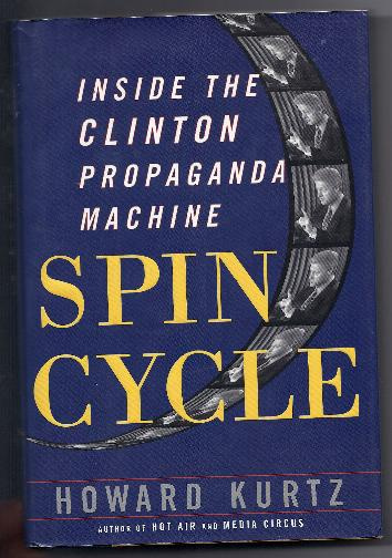 SPIN CYCLE by Howard Kurtz