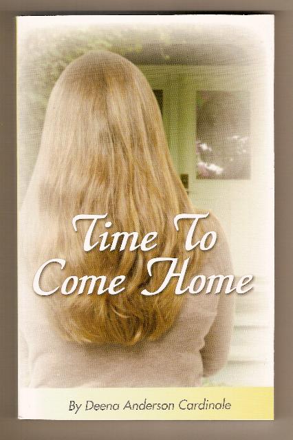 TIME TO COME HOME by Deena Anderson Cardinale  NEW BOOK.