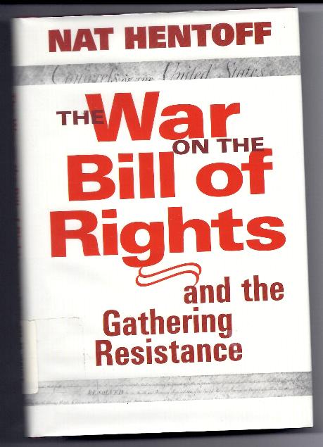 THE WAR ON THE BILL OF RIGHTS by Nat Hentoff