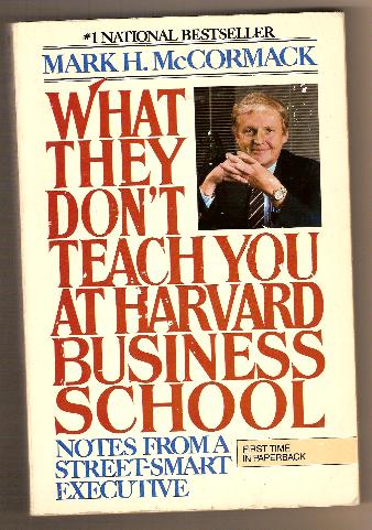 WHAT THEY DON'T TEACH AT HARVARD by Mark McCormack