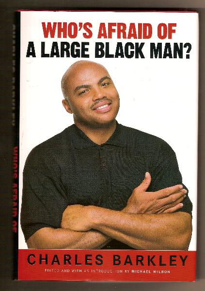 WHO'S AFRAID OF A LARGE BLACK MAN? by Charles Barkley