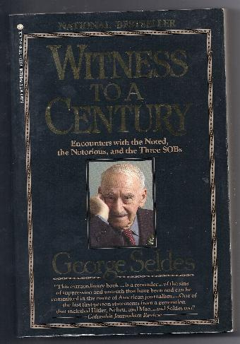 WITNESS TO A CENTURY by George Seldes