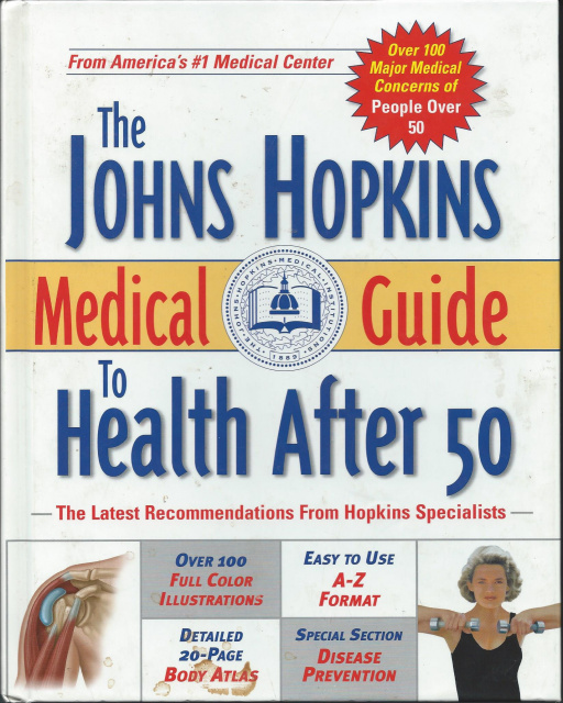 The Johns Hopkins Medical Guide to Health after 50 : The Latest...