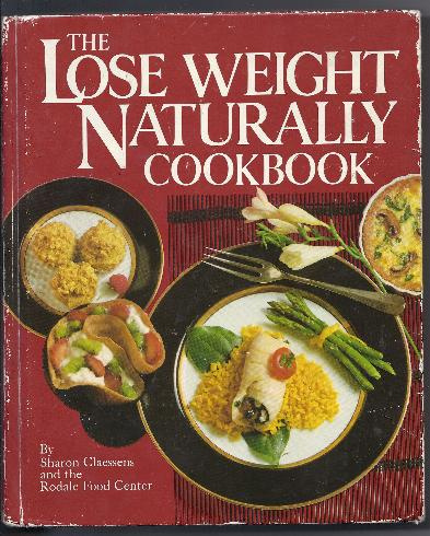 THE LOSE WEIGHT NATURALLY COOKBOOK by Sharon Claessens