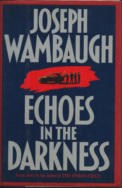 ECHOES IN THE DARKNESS by Joseph Wambaugh (1987, Hardcover)