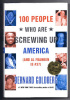 100 PEOPLE WHO ARE SCREWING UP AMERICA by Bernard Goldberg