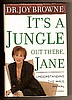 IT'S A JUNGLE OUT THERE, JANE by Dr. Joy Browne