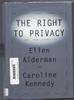 THE RIGHT TO PRIVACY by Ellen Alderman & Caroline Kennedy
