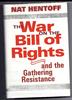 THE WAR ON THE BILL OF RIGHTS by Nat Hentoff